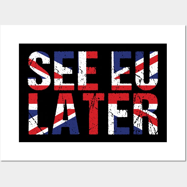 Brexit See EU Later Wall Art by CrissWild